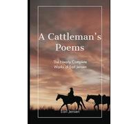 A Cattleman's Poems: The Nearly Complete Works of Earl Jensen