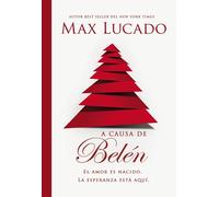 A causa de Belén: El amor es nacido. La esperanza está aquí. - Lucado Max