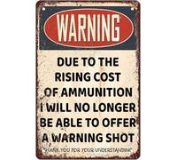 A causa dell'aumento del costo delle munizioni non sarò più in grado di offrire un colpo di avvertimento. Cartelli in metallo vintage. Cartello in latta per la casa, la cucina, il bar, la decorazione