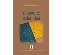 A cavallo delle idee. Ediz. illustrata