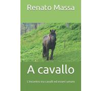 A cavallo: L'incontro tra cavalli ed esseri umani