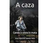 A caza: Cando o silencio mata