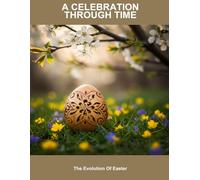 A Celebration Through Time: The Evolution Of Easter
