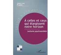 À celles et ceux qui élargissent notre horizon: Lectures psychosociales