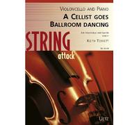 A Cellist Goes Ballroom Dancing. For Violoncello And Piano/per violoncello e pianoforte (String Attack)