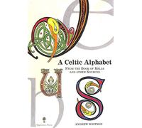 A Celtic Alphabet: From the Book of Kells and Other Sources