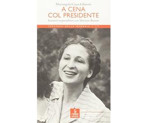 A cena col presidente. Incontri sorprendenti con Mariano Rumor