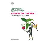 A cena con Darwin. Cibo, bevande ed evoluzione