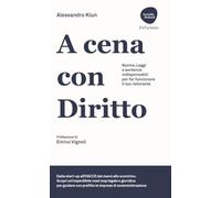 A cena con diritto. Norme, leggi e sentenze indispensabili per far funzionare il tuo ristorante