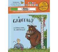 A cena con... Il Gruffalò. Albo magico. Ediz. a colori. Con gadget