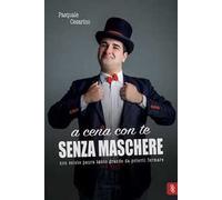 A cena con te senza maschere. Non esiste paura tanto grande da poterti fermare