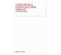 A cento anni dalla «Filosofia delle forme simboliche»