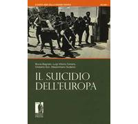 A cento anni dalla grande guerra. Vol. 1: Il suicidio dell'Europa