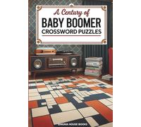 A Century of Baby Boomer Crossword Puzzles: Large Print Brain-Boosting Puzzles from the 1940s to the 1990s | Perfect Gift for Seniors & Adults