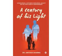 A century of his Light: Honouring a Father’s Enduring Legacy on His 100th Birth Anniversary