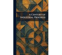 A Century of Industrial Progress