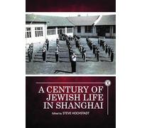 A Century of Jewish Life in Shanghai