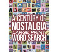 A Century of Nostalgia Large Print Word Search: A Relaxing Word Search Book with Nostalgic Themes