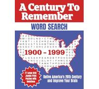 A Century To Remember Word Search, 1900-1999: Relive America's 20th Century and Improve Your Brain, 77 Large-Grid Jumbo-Print Puzzles, 8.5”x11”
