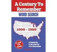 A Century To Remember Word Search, 1900-1999: Relive America's 20th Century and Improve Your Brain with 77 Large-Grid Easy-to-Read Puzzles, 6"x9"