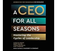 A Ceo for All Seasons: Mastering the Cycles of Leadership
