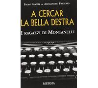 A cercar la bella destra. I ragazzi di Montanelli