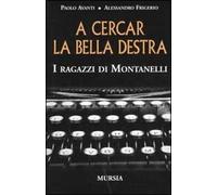 A cercar la bella destra. I ragazzi di Montanelli