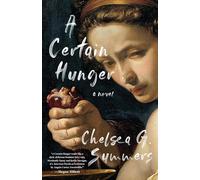 Chelsea G Summers A Certain Hunger (Copertina rigida)