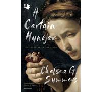 A certain hunger. Un insaziabile appetito - Summers Chelsea G.