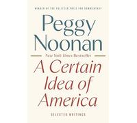 Peggy Noonan A Certain Idea of America (Copertina rigida)