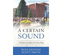 A Certain Sound: A Primer on Open Air Preaching