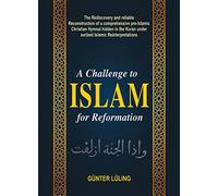 A Challenge To Islam For Reformation: The Rediscovery And Reliable Reconstruction Of A