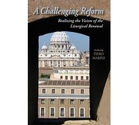 A Challenging Reform: Realizing the Vision of the Liturgical Renewal, 1963-1975