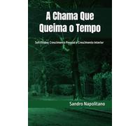 A Chama Que Queima o Tempo: Sofi Etidea: Crescimento Pessoal e Crescimento Interior: 7