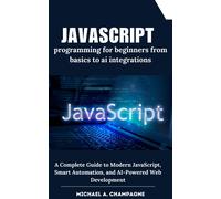 A. Champagne, Michael Javascript Programming For Beginners From Basic Book NUOVO