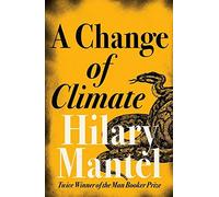 A Change of Climate by Hilary Mantel(2005-04-18)
