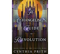 A Changeling’s Guide to Revolution: A Dark Fantasy Romance: 3