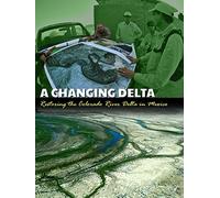 A CHANGING DELTA: Restoring the Colorado River Delta in Mexico (DVD)