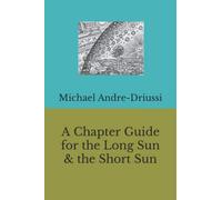 Michael Andre-Driuss A Chapter Guide for the Long Sun & the Short Su (Tascabile)