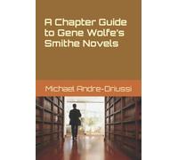 A Chapter Guide to Gene Wolfe's Smithe Novels