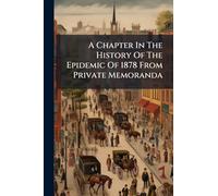 A Chapter In The History Of The Epidemic Of 1878 From Private Memoranda