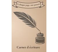 À chaque page, une pensée - Carnet d’écriture inspirant: Un carnet avec des citations motivantes pour libérer votre créativité