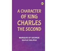 A Character of King Charles the Second
