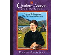 A Charlotte Mason Companion: Personal Reflections on the Gentle Art of Learning