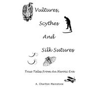 A Charlton Mainstone Vultures, Scythes And Silk Sutures (Tascabile)