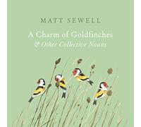 A Charm of Goldfinches and Other Collective Nouns