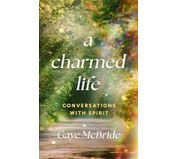 A Charmed Life: Conversations with Spirit