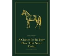 A Charter for the Pony Phase That Never Ended: A Funny Lined Hardback Notebook | Deadpan British Humour Gift for a Birthday, Leaving Do or Secret Santa | 6 x 9, 120 Pages