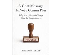 A Chat Message Is Not a Comms Plan: Why Work Doesn’t Change After the Announcement