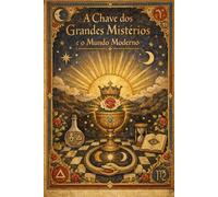A Chave dos Grandes Mistérios e o Mundo Moderno